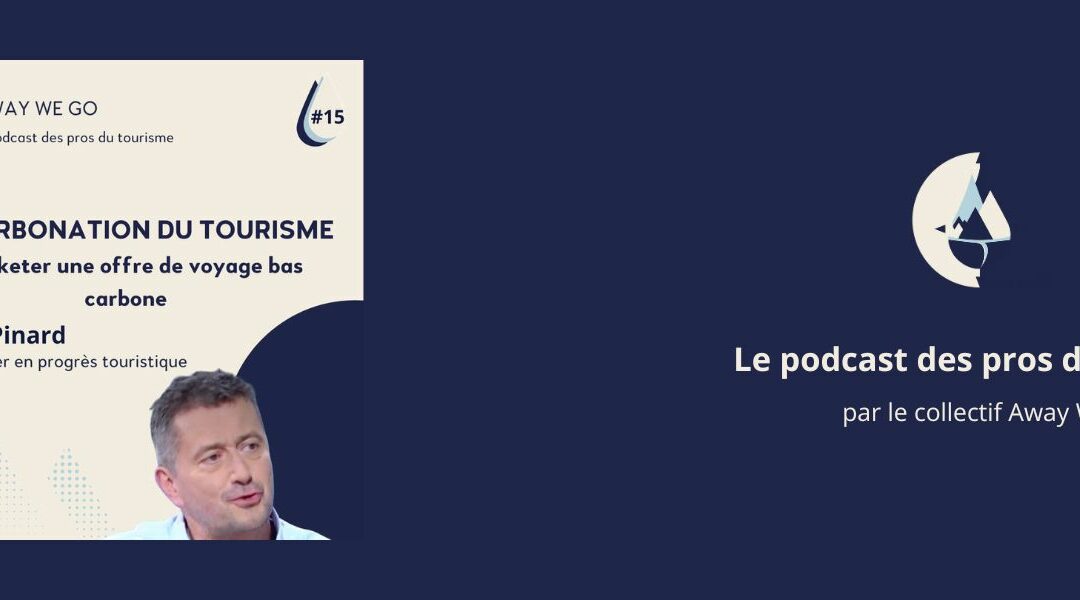 Marketer une offre de voyage bas carbone, avec Jean Pinard, conseiller en progrès touristique – Podcast#15